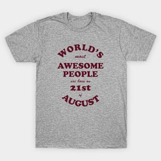 World's Most Awesome People are born on 21st of August T-Shirt